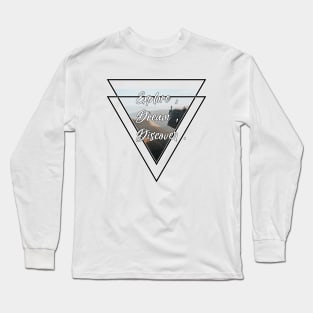 Explore, Dream, Discover Long Sleeve T-Shirt